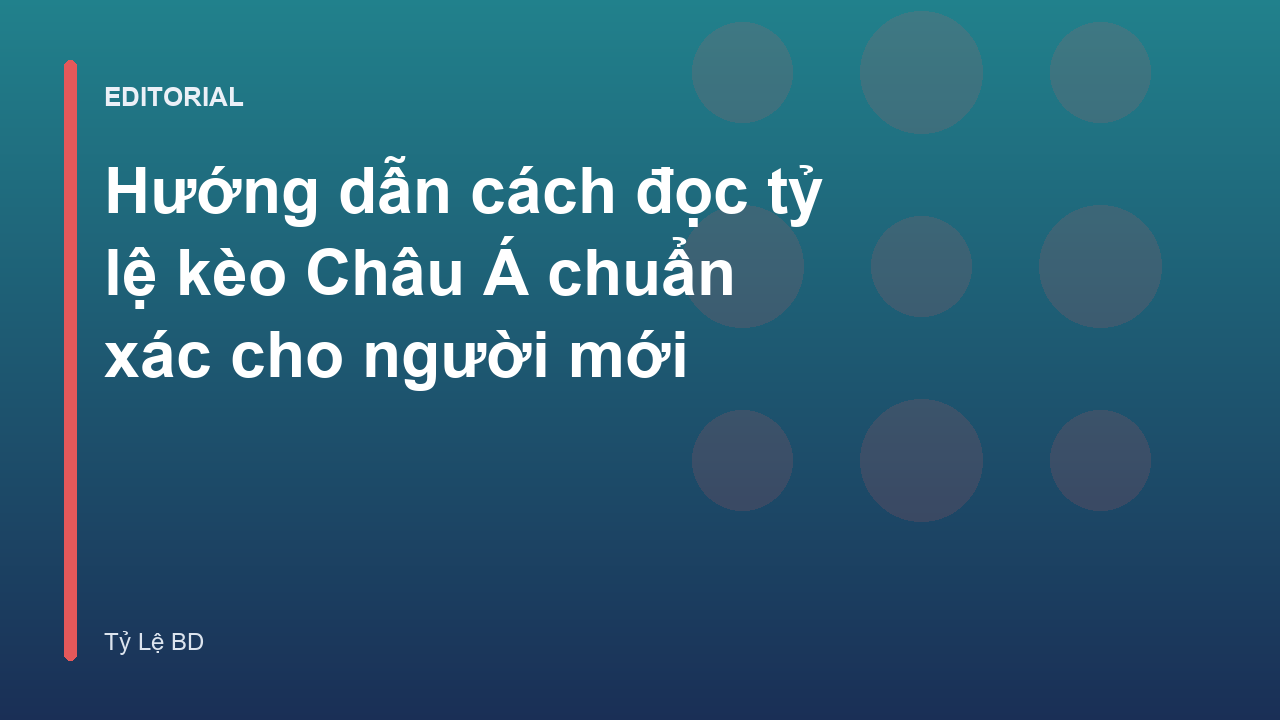 Hướng dẫn đọc tỷ lệ kèo Châu Á cho người mới bắt đầu