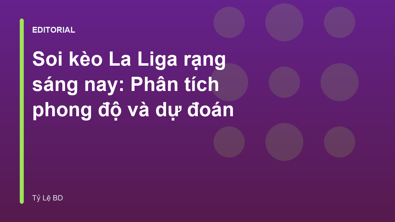 Phân tích soi kèo La Liga rạng sáng nay